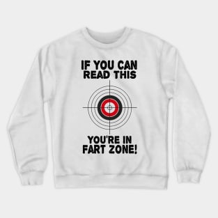 If You Can Read This You're In Fart Zone Funny Humor Quote Crewneck Sweatshirt